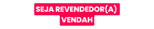 SEJA REVENDEDOR A VENDAH